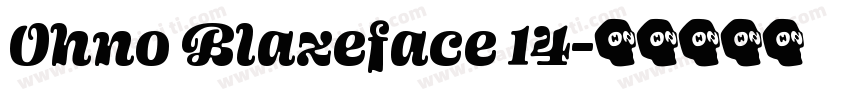 Ohno Blazeface 14字体转换